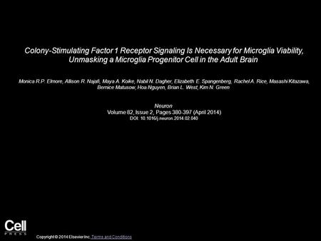 Colony-Stimulating Factor 1 Receptor Signaling Is Necessary for Microglia Viability, Unmasking a Microglia Progenitor Cell in the Adult Brain Monica R.P.