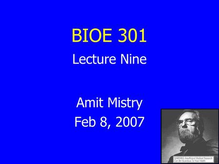 BIOE 301 Lecture Nine Amit Mistry Feb 8, 2007. BIOE 301 – Lecture 9 WARM-UP What type of immune defense is involved in each of the following: A flu virus.