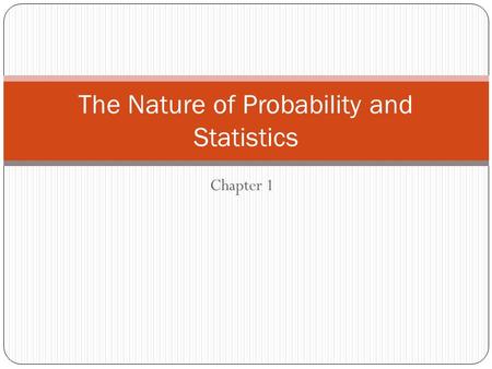 The Nature of Probability and Statistics