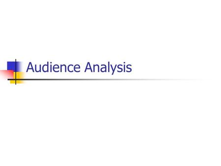 Audience Analysis. Speaker Focus Self-centric speaker Presents self interests No concern for audience feelings, interests, or desires Audience-centric.