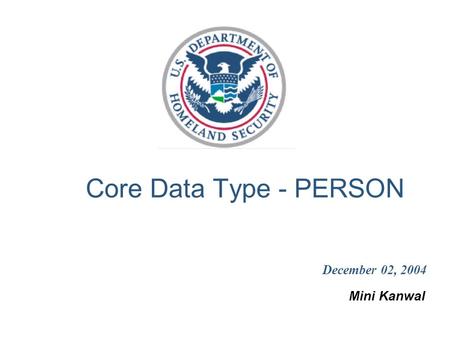 Mini Kanwal Core Data Type - PERSON December 02, 2004.