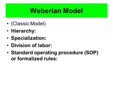 Weberian Model (Classic Model) Hierarchy: Specialization: