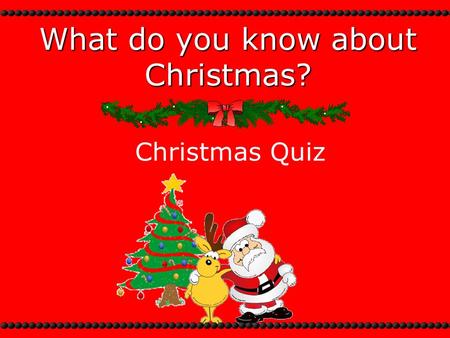 What do you know about Christmas? Christmas Quiz.