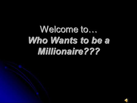 Welcome to… Who Wants to be a Millionaire??? $100 What are facts, figures and other evidence learned through observation? A. Variables B. Experiments.