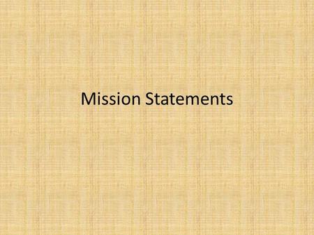 Mission Statements. What are they? What purpose do they have?