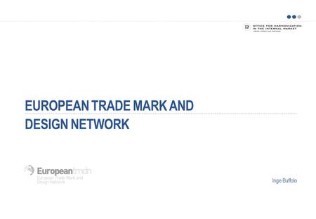 EUROPEAN TRADE MARK AND DESIGN NETWORK Inge Buffolo.