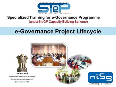 Specialized Training for e-Governance Programme (under NeGP Capacity Building Scheme) Department of Information Technology Ministry of Communications &