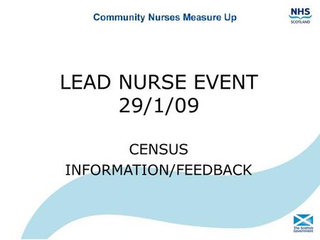 LEAD NURSE EVENT 29/1/09 CENSUS INFORMATION/FEEDBACK.