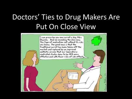 Doctors’ Ties to Drug Makers Are Put On Close View.