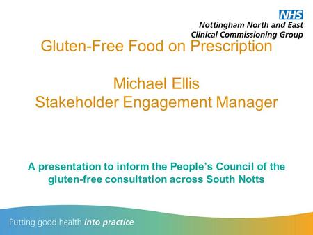 Gluten-Free Food on Prescription Michael Ellis Stakeholder Engagement Manager A presentation to inform the People’s Council of the gluten-free consultation.