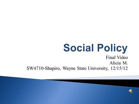 Final Video Alicia M. SW4710-Shapiro, Wayne State University, 12/15/12.