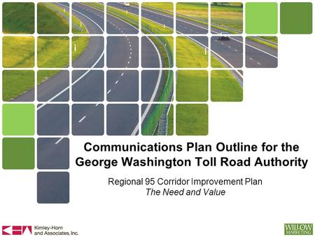 Communications Plan Outline for the George Washington Toll Road Authority Regional 95 Corridor Improvement Plan The Need and Value.