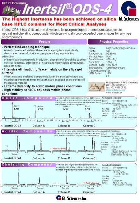 ® HPLC Columns Inertsil ODS-4 is a C18 column developed focusing on superb inertness to basic, acidic, neutral and chelating compounds, which can virtually.