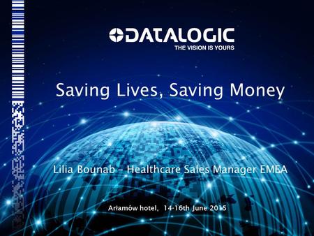 Saving Lives, Saving Money Lilia Bounab – Healthcare Sales Manager EMEA Ar ł amów hotel, 14-16th June 2015.