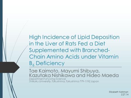 High Incidence of Lipid Deposition in the Liver of Rats Fed a Diet Supplemented with Branched- Chain Amino Acids under Vitamin B 6 Deficiency Tae Kaimoto,