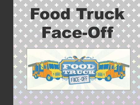 Food Truck Face-Off.