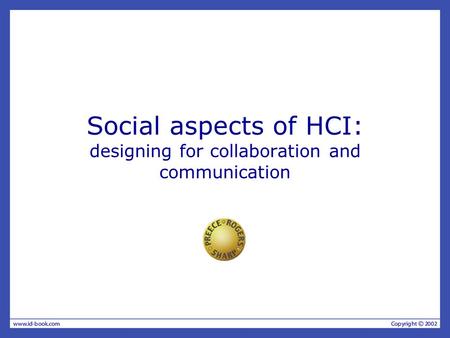 Social aspects of HCI: designing for collaboration and communication.