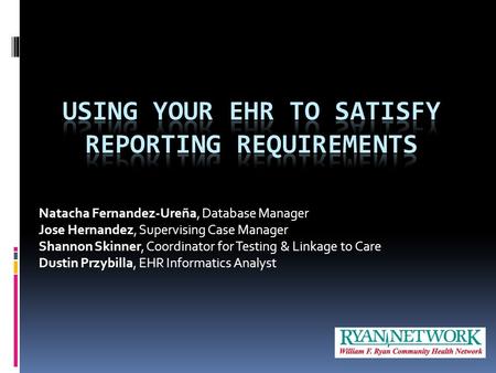 Natacha Fernandez-Ureña, Database Manager Jose Hernandez, Supervising Case Manager Shannon Skinner, Coordinator for Testing & Linkage to Care Dustin Przybilla,