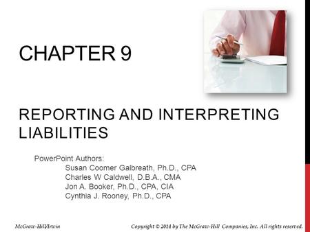 PowerPoint Authors: Susan Coomer Galbreath, Ph.D., CPA Charles W Caldwell, D.B.A., CMA Jon A. Booker, Ph.D., CPA, CIA Cynthia J. Rooney, Ph.D., CPA CHAPTER.