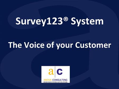 Survey123® System The Voice of your Customer. Are you managing a Resort, a city hotel or a cruise boat? Are you working in the marketing department of.