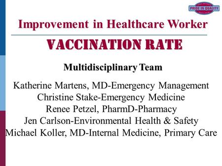 Katherine Martens, MD-Emergency Management Christine Stake-Emergency Medicine Renee Petzel, PharmD-Pharmacy Jen Carlson-Environmental Health & Safety Michael.