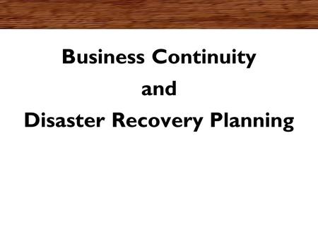 Business Continuity and Disaster Recovery Planning.