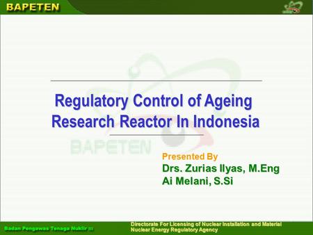 Directorate For Licensing of Nuclear Installation and Material Nuclear Energy Regulatory Agency Regulatory Control of Ageing Research Reactor In Indonesia.