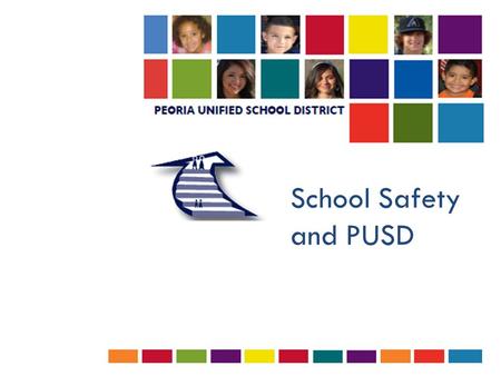 School Safety and PUSD. PUSD District Overview  Assess  Plan  Train  Community Connectedness.