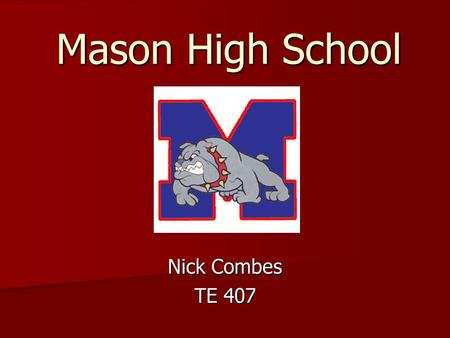 Mason High School Nick Combes TE 407. Atmosphere in the School Very friendly and welcoming environment Very friendly and welcoming environment Artwork.