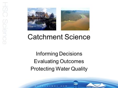 Catchment Science Informing Decisions Evaluating Outcomes Protecting Water Quality.