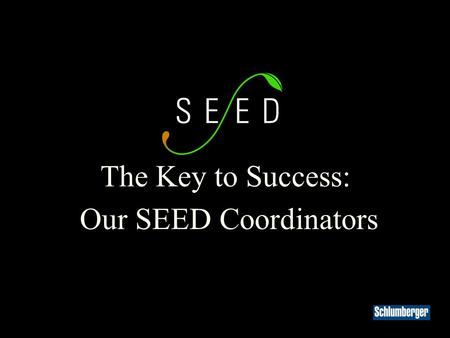 The Key to Success: Our SEED Coordinators. 15-Oct-08 2 JP Vision & Mission SEED is a global, volunteer-based non-profit educational outreach program that.