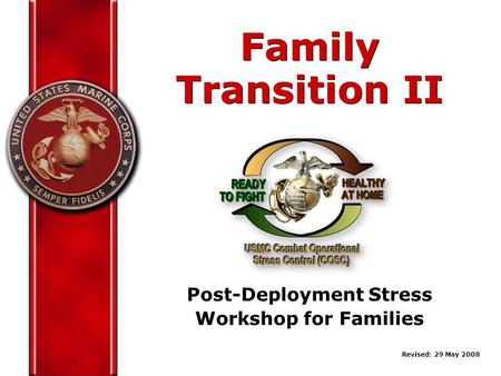 Post-Deployment Stress Workshop for Families Family Transition II Family Transition II Revised: 29 May 2008.