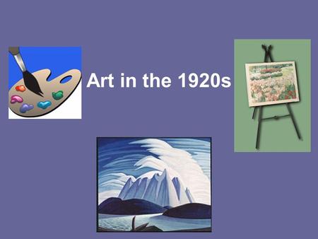 Art in the 1920s. A new style of art emerged in the 1920s. This style was very Canadian and added to the emerging sense of identity. The Group of Seven.