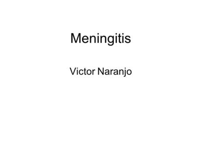 Meningitis Victor Naranjo. Where and When This disease was first described in a book entitled “The Canon of Medicine”. This was written by a man named.