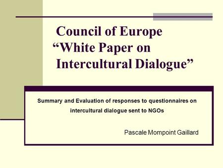 Council of Europe “White Paper on Intercultural Dialogue” Summary and Evaluation of responses to questionnaires on intercultural dialogue sent to NGOs.