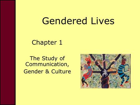 Chapter 1 The Study of Communication, Gender & Culture