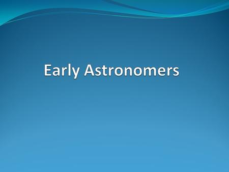 What is the purpose behind Astronomy? Explore the unknown beyond our atmosphere Track planets, satellites (moons), stars, comets Keeping time = Calendar.