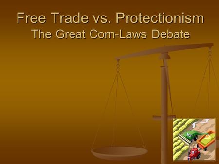 Free Trade vs. Protectionism The Great Corn-Laws Debate