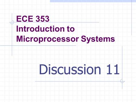 ECE 353 Introduction to Microprocessor Systems Discussion 11.