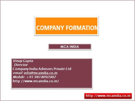 MCA INDIA Vinay Gupta Director Company India Advisors Private Ltd   Mobile: +91 9818092002  Vinay Gupta.