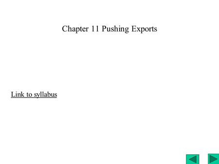 Chapter 11 Pushing Exports Link to syllabus. Dumping Defined as: selling exports at a price that is too low, or at a price less than “normal” or less.