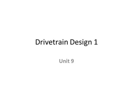 Drivetrain Design 1 Unit 9. Drivetrain Turning Most common type is a skid steer which is often called a tank drive. Consists of 2 sets of wheels on each.