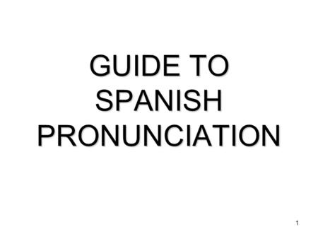 1 GUIDE TO SPANISH PRONUNCIATION. 2 To pronounce Spanish correctly 85% of what you need to know is found in three things: TACOTACO BURRITOBURRITO PEPEPEPE.