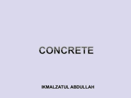 CONCRETE IKMALZATUL ABDULLAH.