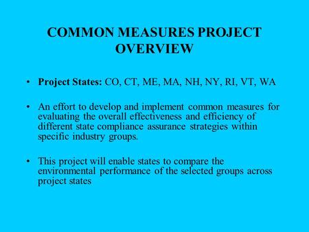 COMMON MEASURES PROJECT OVERVIEW Project States: CO, CT, ME, MA, NH, NY, RI, VT, WA An effort to develop and implement common measures for evaluating the.