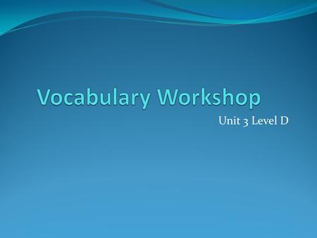 Unit 3 Level D. Abridge (v) to make shorter Synonyms: shorten condense, abbreviate Antonyms: expand, enlarge, augment An abridged “History of the World”