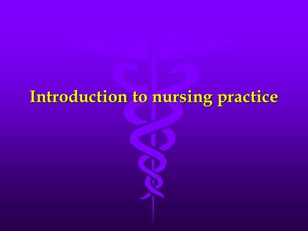 Introduction to nursing practice. A definition of nursing According to the American Nurses Association, “Nursing is the protection, promotion, and optimization.