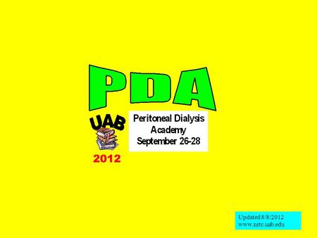 Updated 8/8/2012 www.nrtc.uab.edu 2012. Designed for Renal Fellows Nephrologists and nurses interested in sharpening PD knowledge/ skills welcomed Didactic.