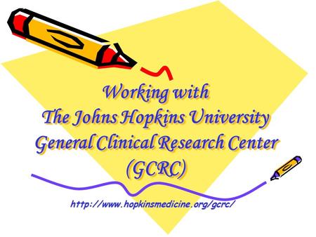 Working with The Johns Hopkins University General Clinical Research Center (GCRC)