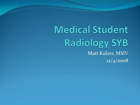 Matt Kulzer, MSIV 12/4/2008. The Case 2 wk old infant born at term via CS 2/2 maternal hypertension/GDM On prenatal ultrasound a “renal abnormality” was.